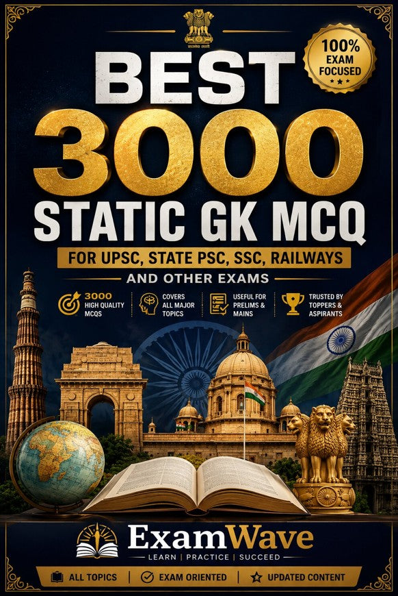 Best 3000 Static GK MCQs for Competitive Exams: A Complete Exam-Oriented Question Bank for UPSC, State PSC, SSC, Railways, Banking, Defence & Other Government Exams
